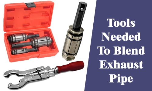 Tools Needed To Blend Exhaust Pipe